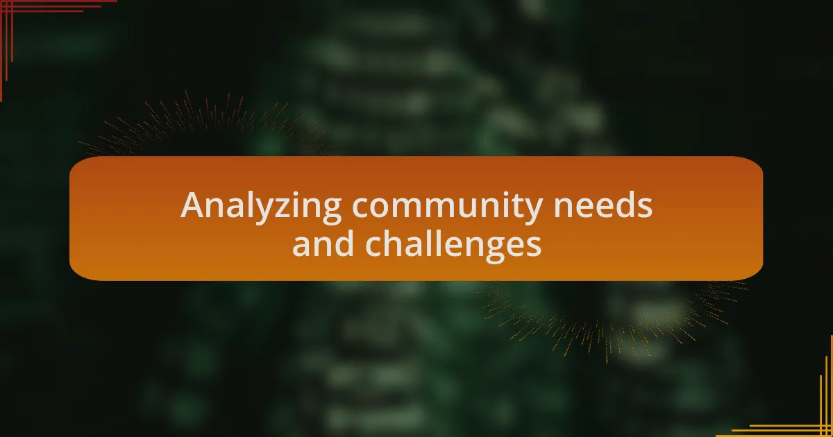 Analyzing community needs and challenges
