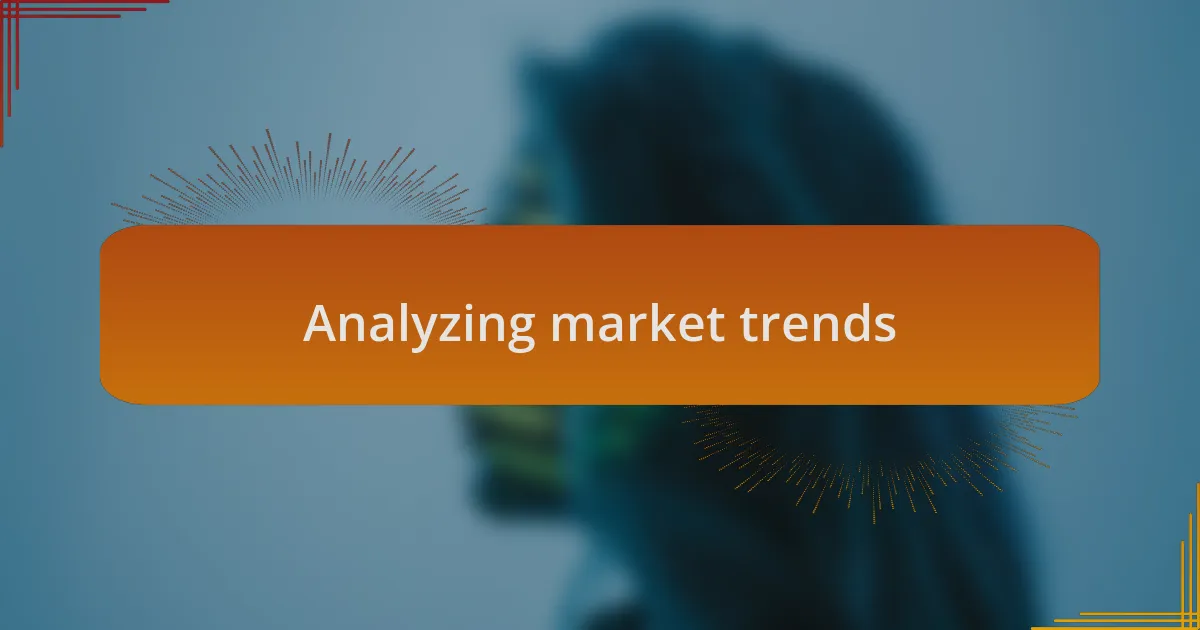 Analyzing market trends