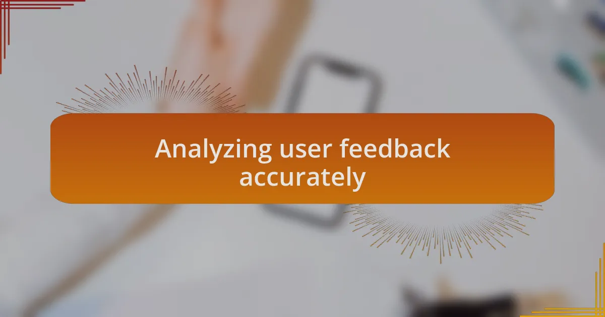 Analyzing user feedback accurately