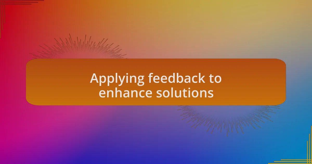 Applying feedback to enhance solutions