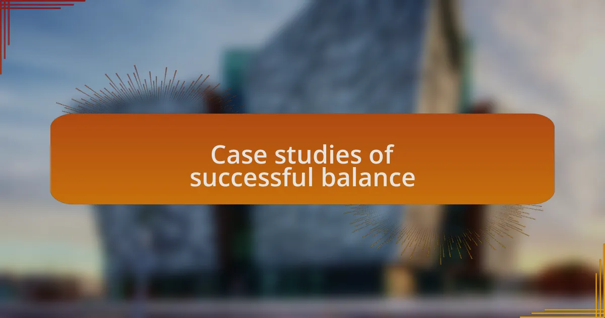 Case studies of successful balance