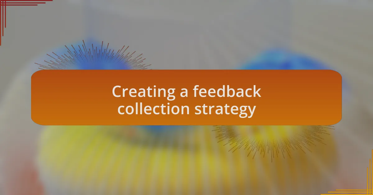 Creating a feedback collection strategy
