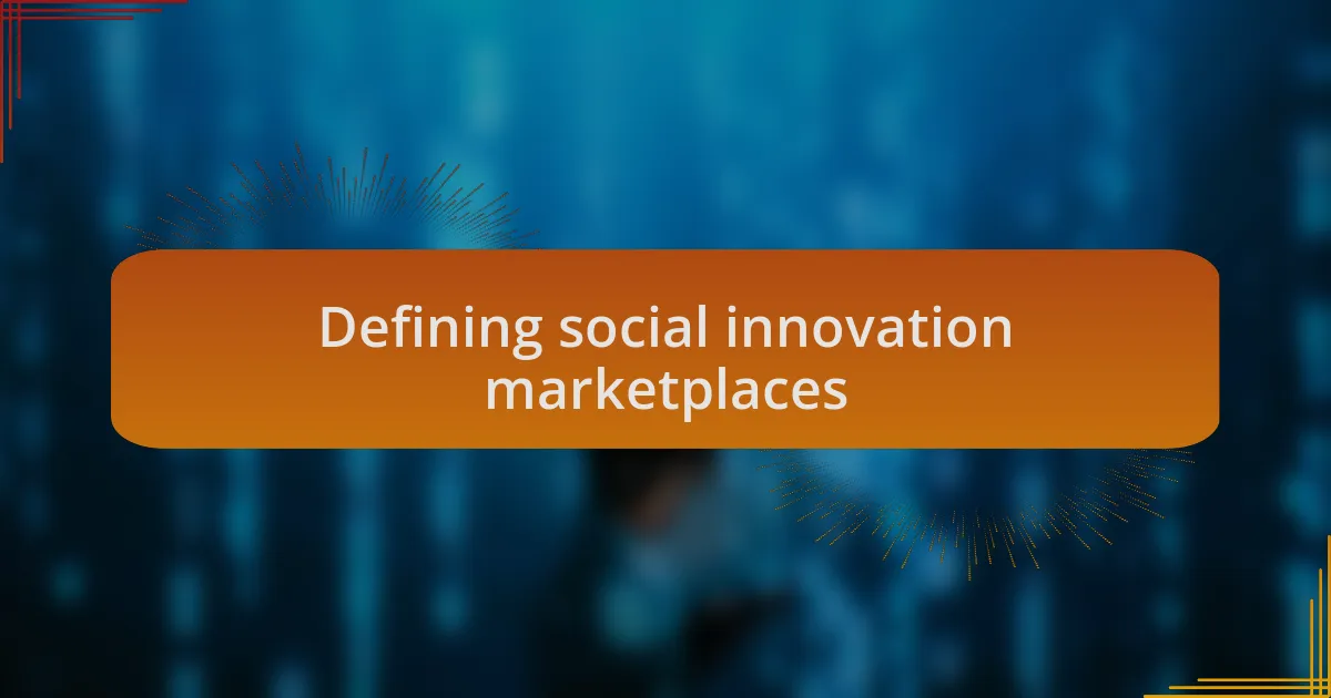 Defining social innovation marketplaces
