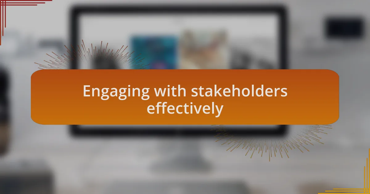 Engaging with stakeholders effectively