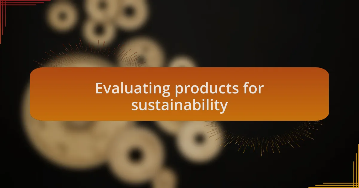Evaluating products for sustainability
