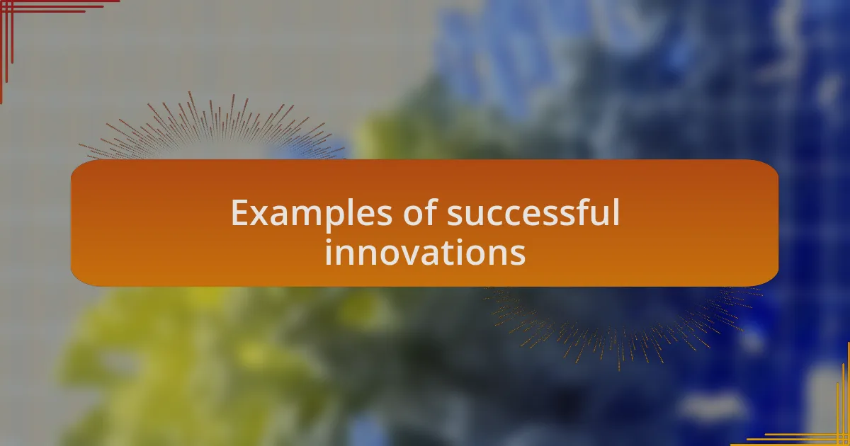 Examples of successful innovations