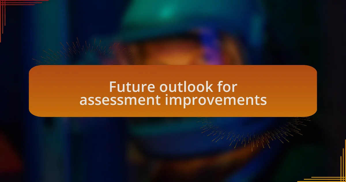 Future outlook for assessment improvements
