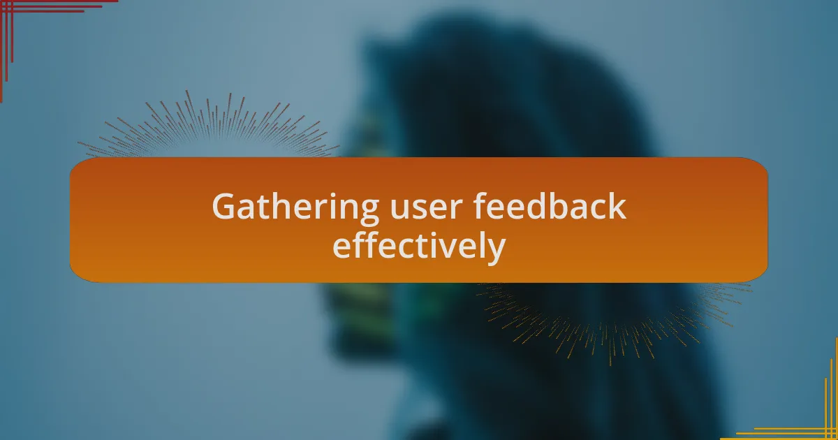 Gathering user feedback effectively