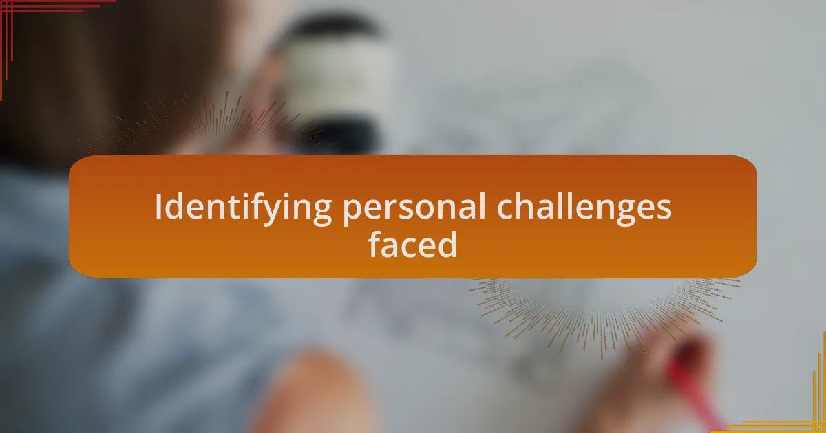 Identifying personal challenges faced