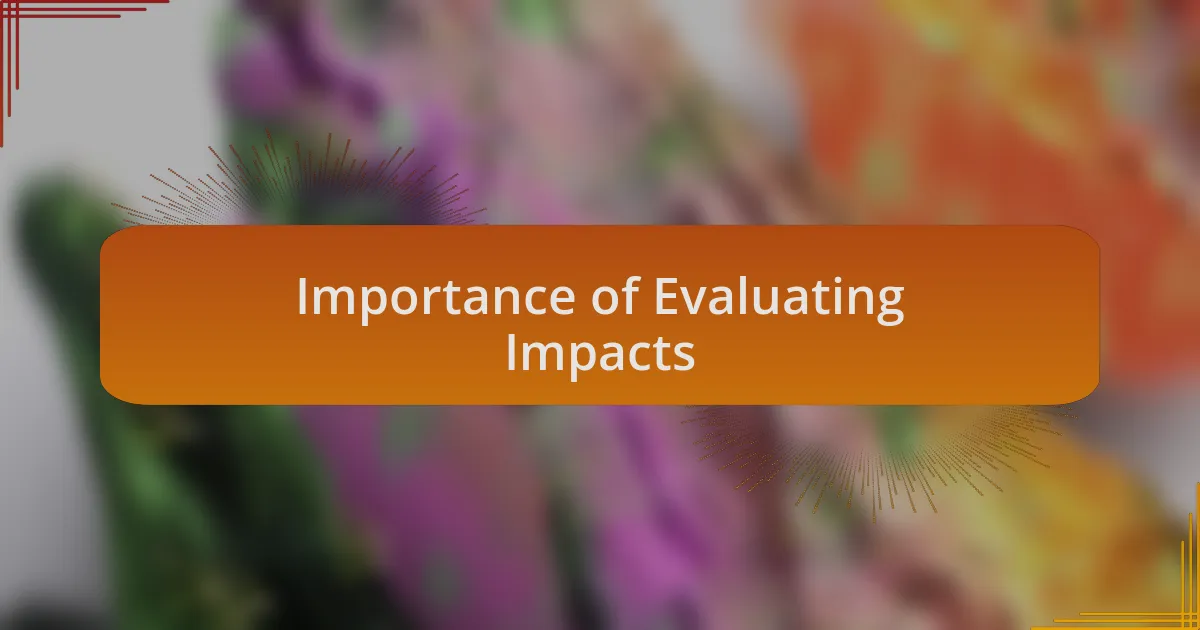 Importance of Evaluating Impacts