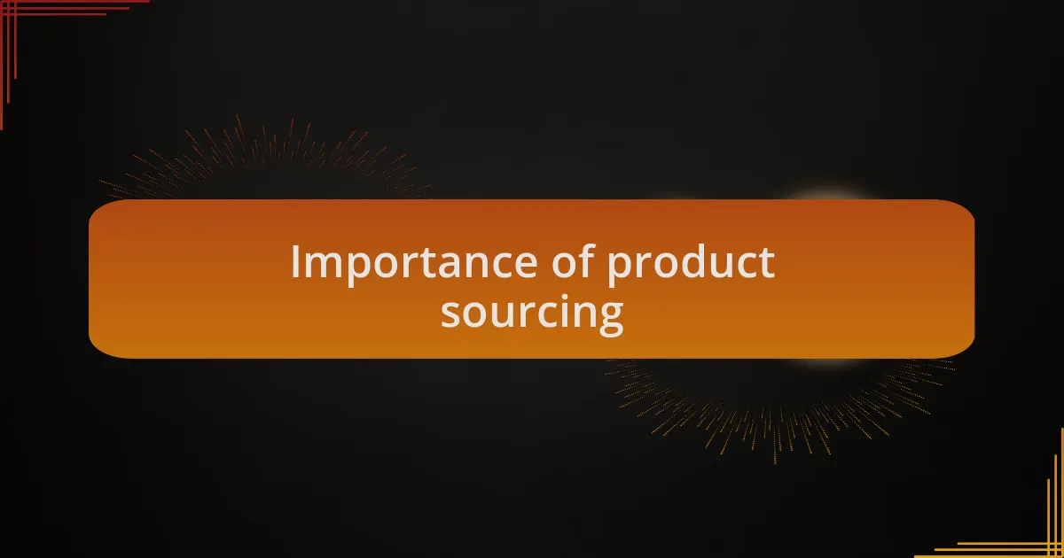 Importance of product sourcing