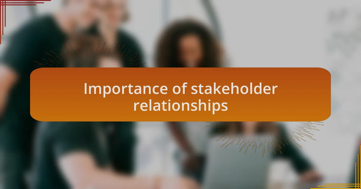 Importance of stakeholder relationships