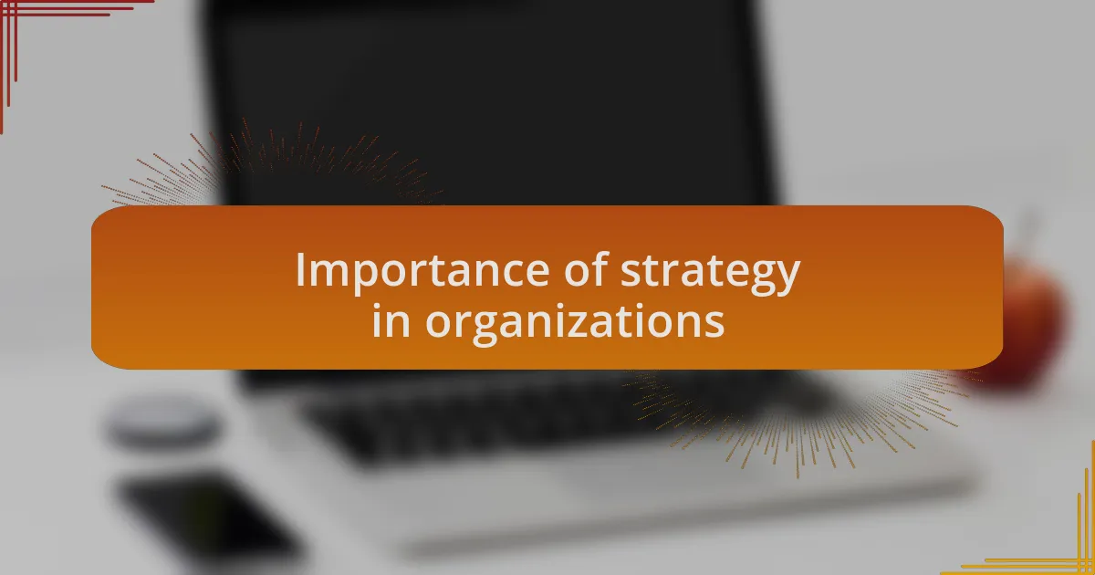 Importance of strategy in organizations