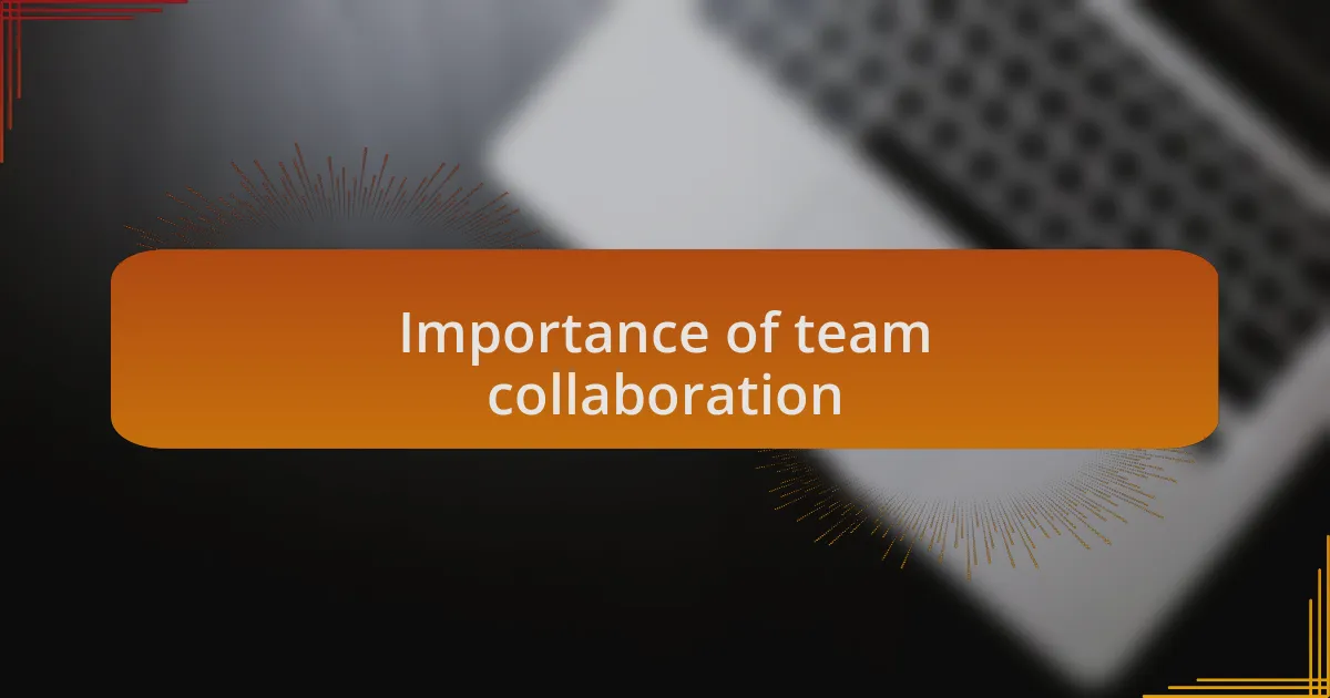 Importance of team collaboration