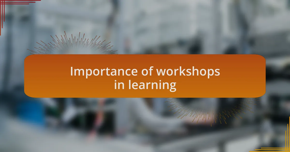 Importance of workshops in learning