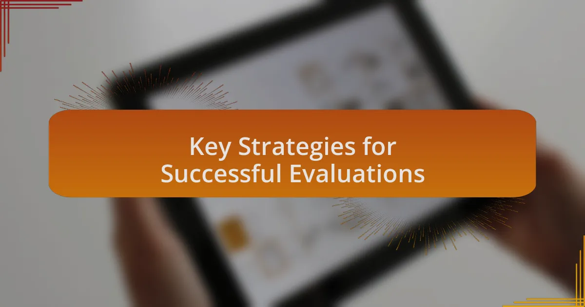 Key Strategies for Successful Evaluations