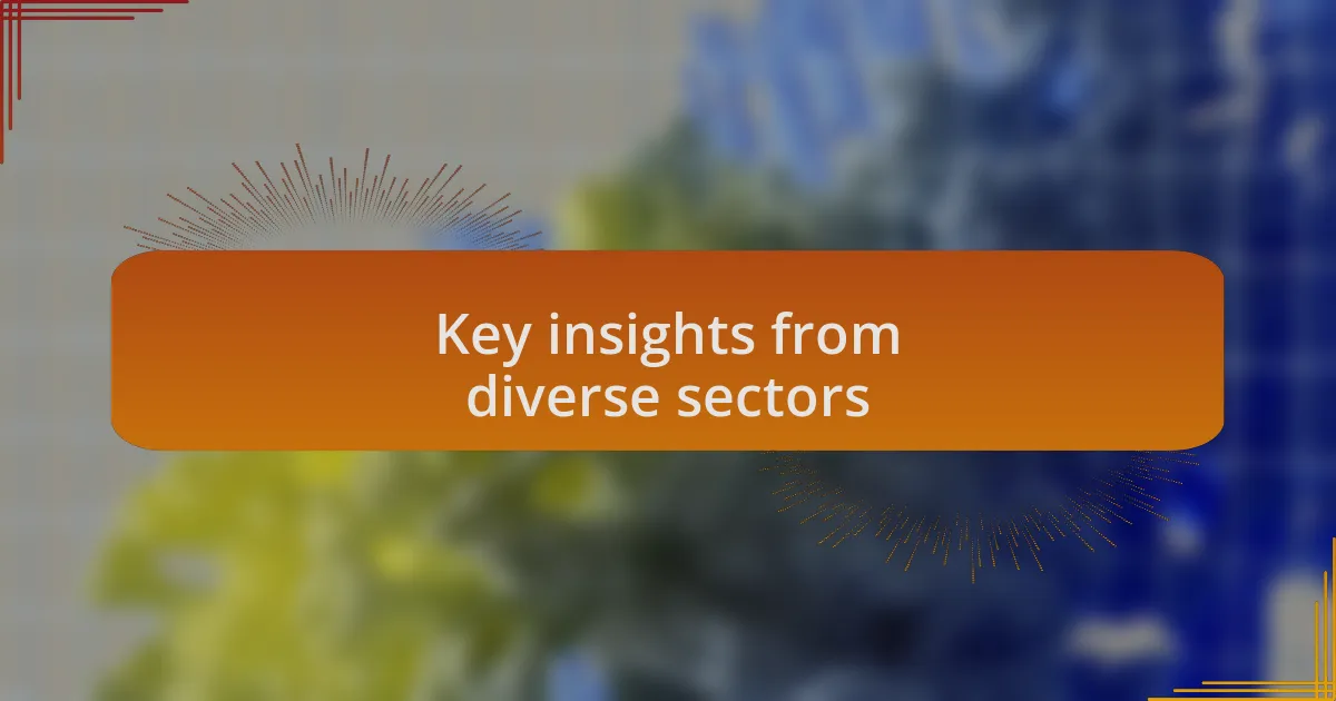 Key insights from diverse sectors