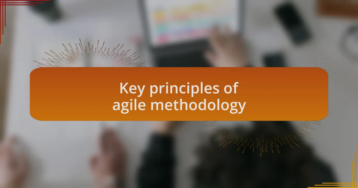 Key principles of agile methodology