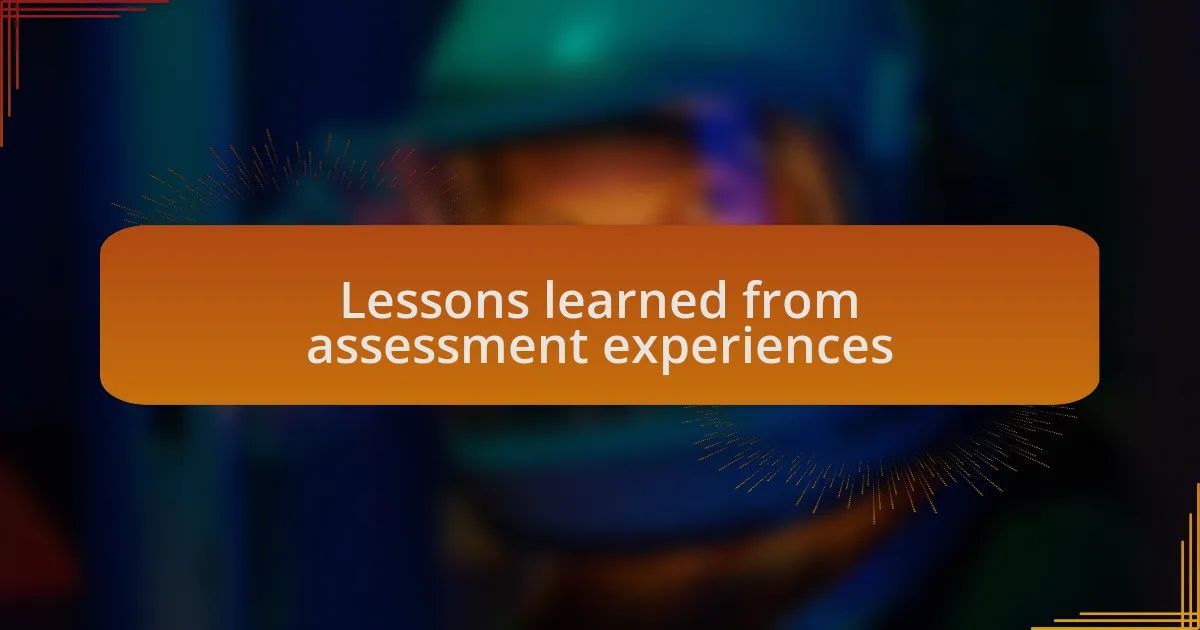 Lessons learned from assessment experiences