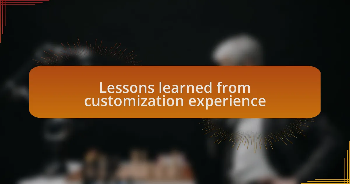 Lessons learned from customization experience