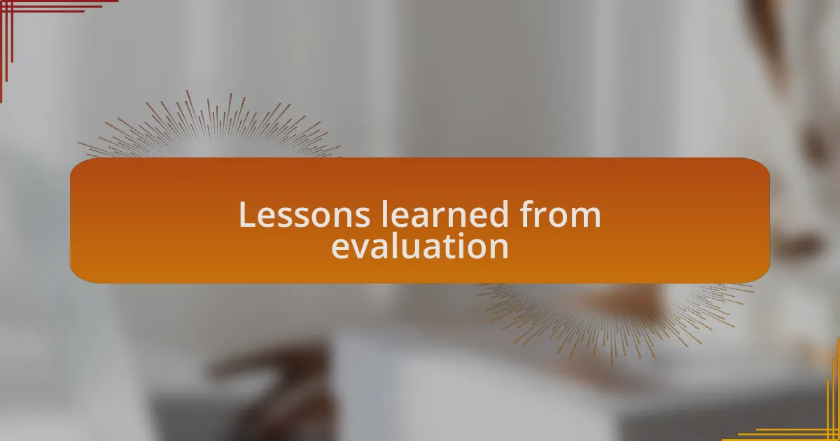 Lessons learned from evaluation