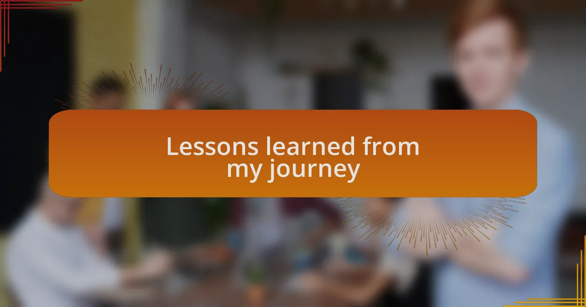 Lessons learned from my journey