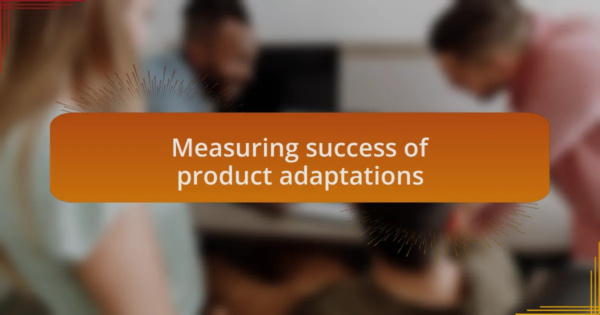 Measuring success of product adaptations