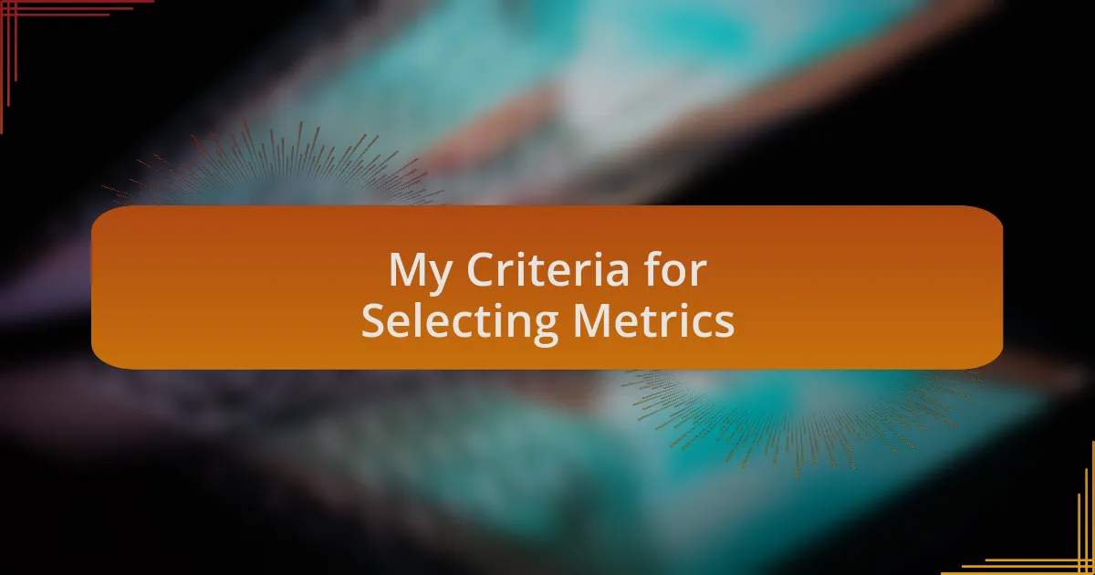 My Criteria for Selecting Metrics