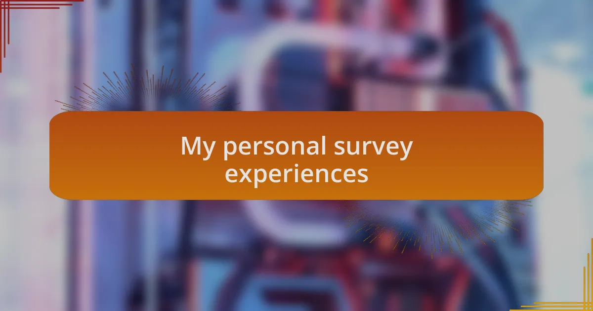 My personal survey experiences