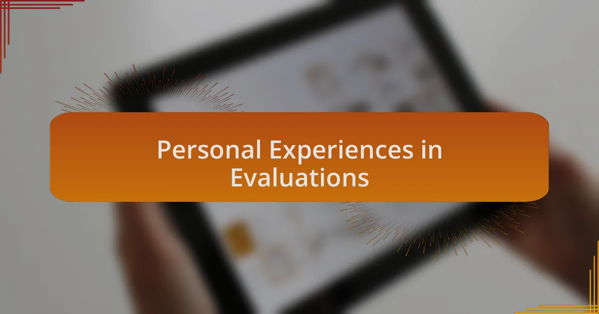 Personal Experiences in Evaluations