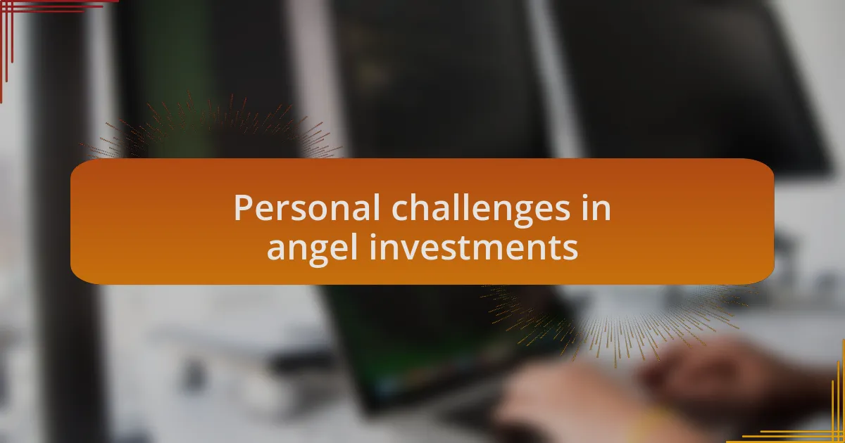 Personal challenges in angel investments