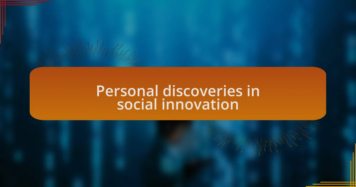 Personal discoveries in social innovation