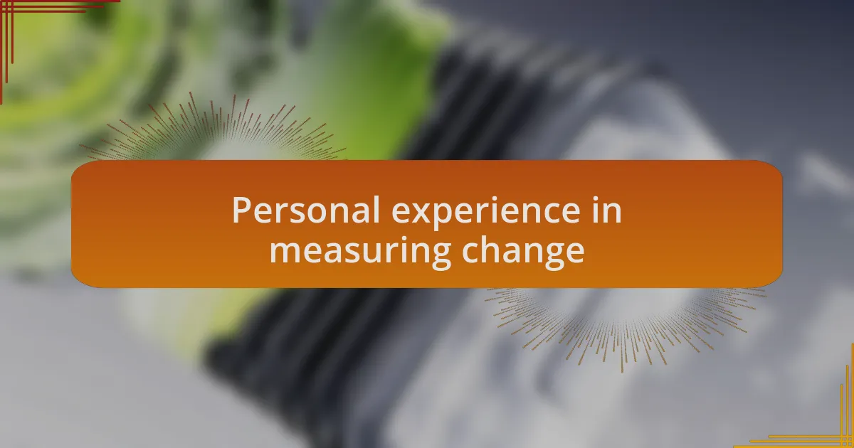 Personal experience in measuring change
