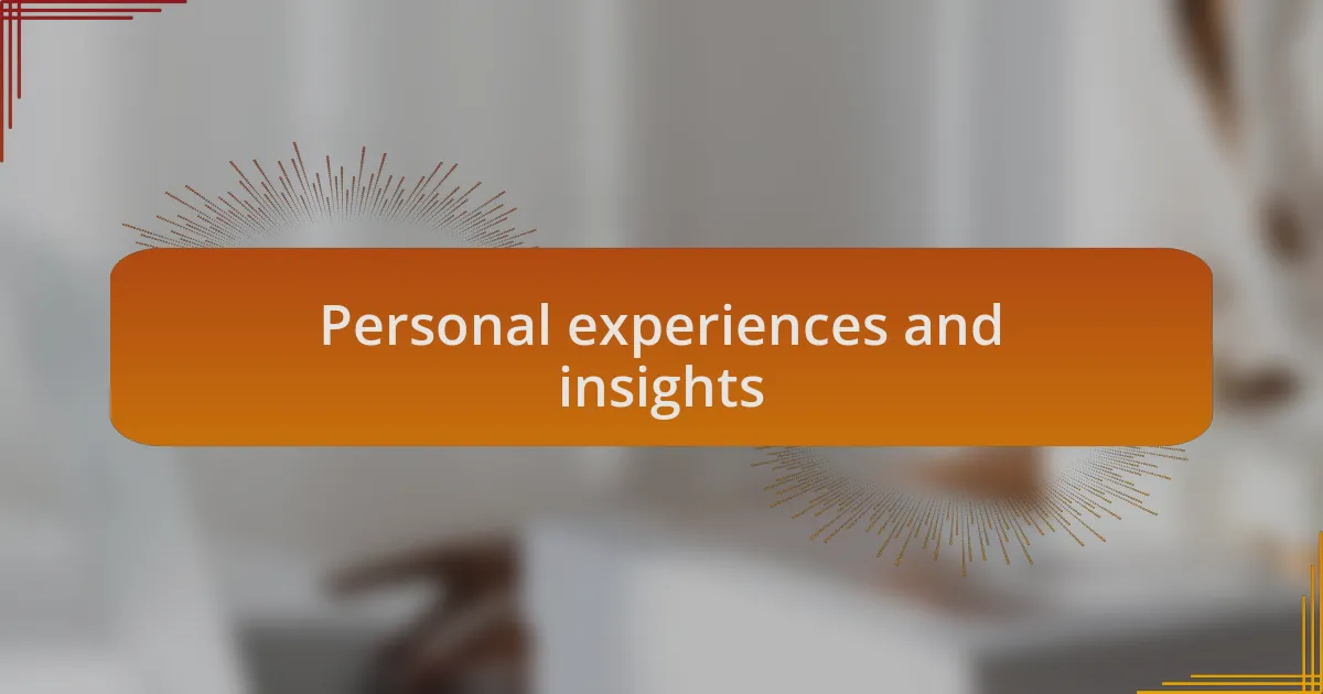 Personal experiences and insights