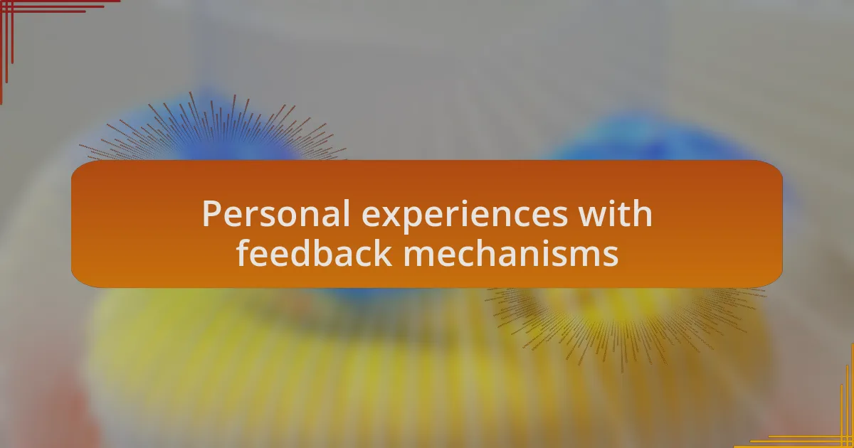 Personal experiences with feedback mechanisms