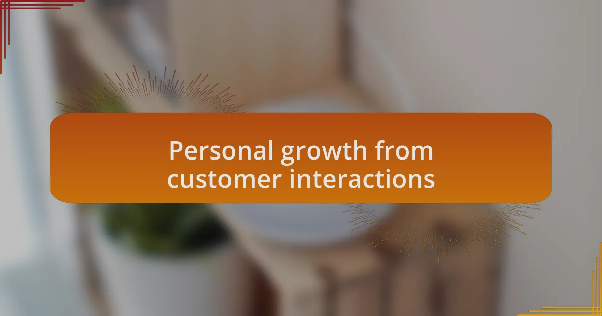 Personal growth from customer interactions