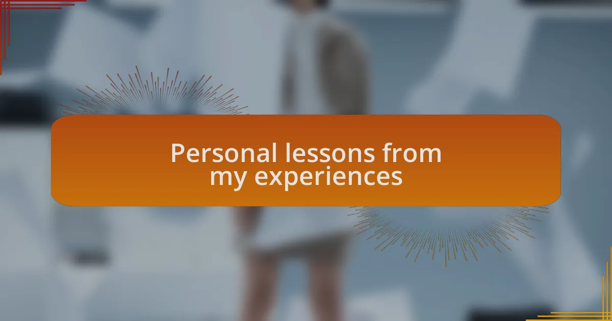 Personal lessons from my experiences