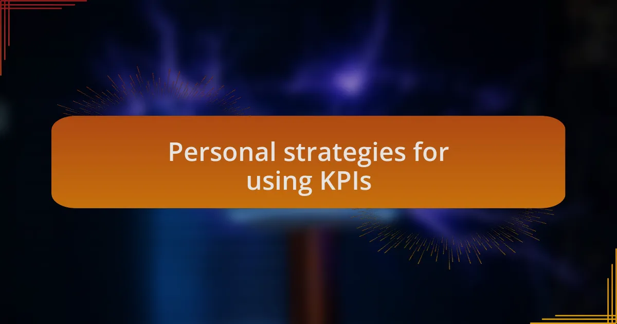 Personal strategies for using KPIs