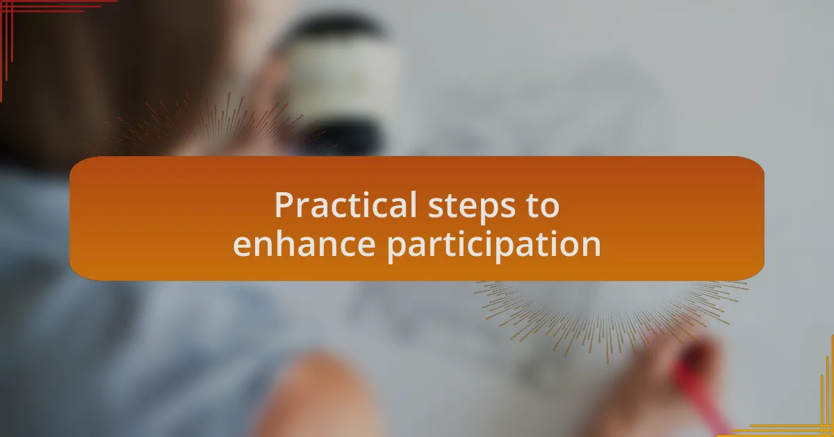 Practical steps to enhance participation