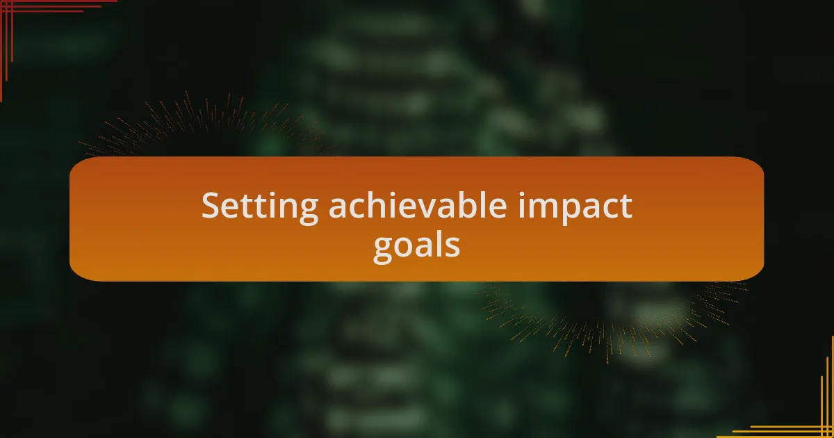 Setting achievable impact goals
