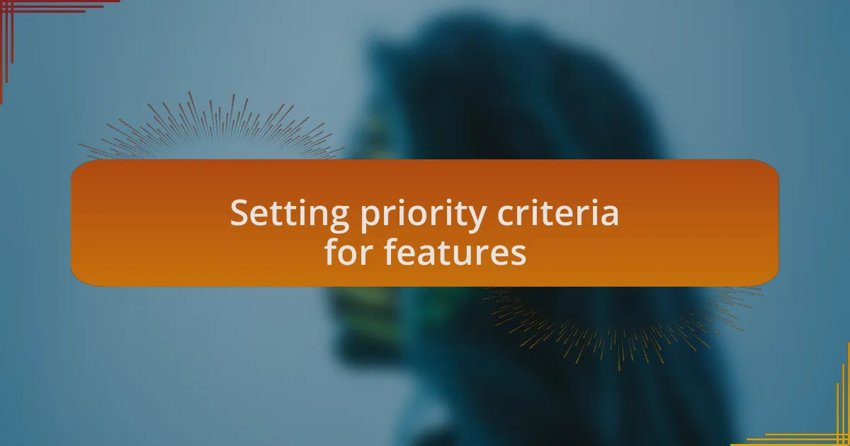 Setting priority criteria for features
