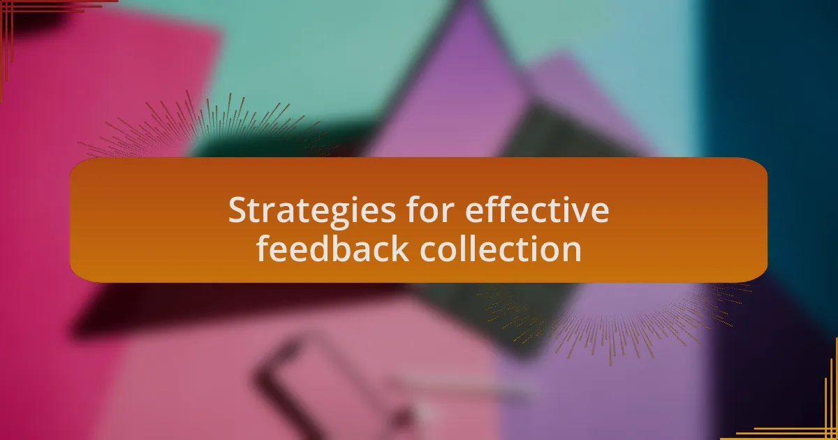 Strategies for effective feedback collection