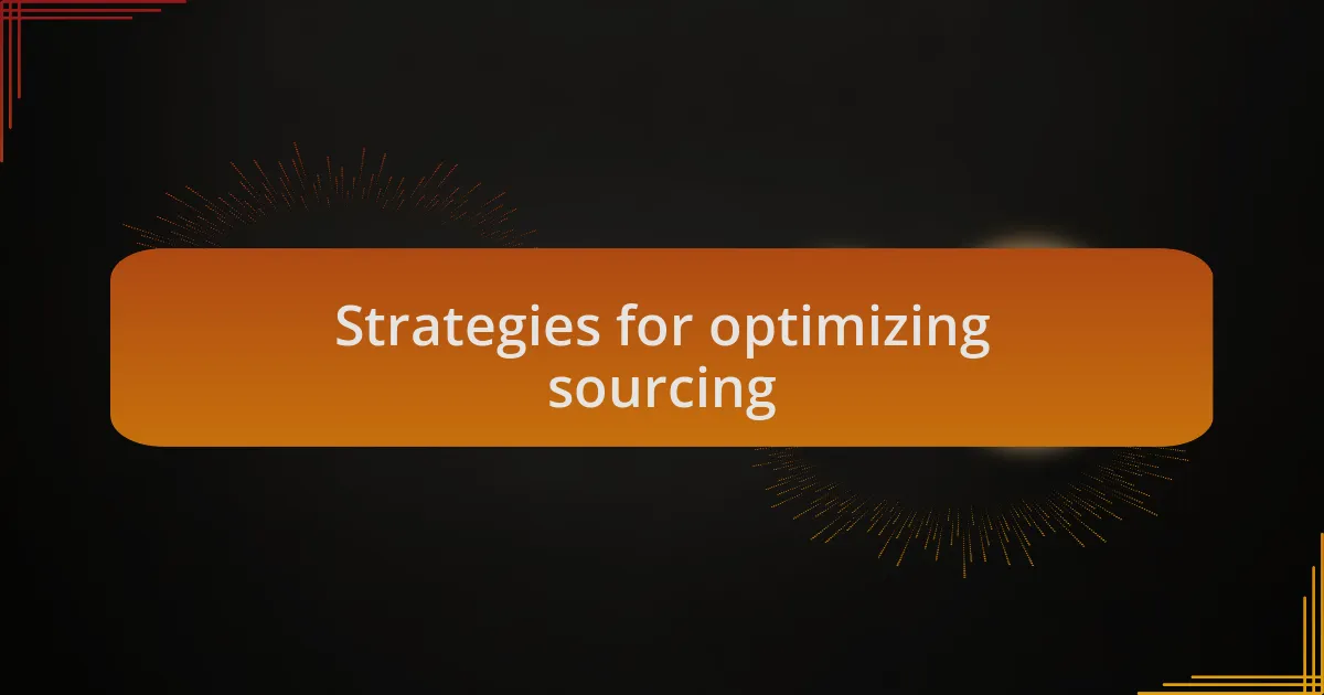 Strategies for optimizing sourcing