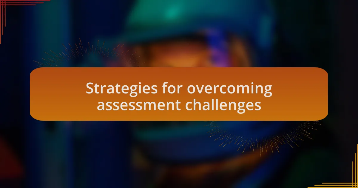 Strategies for overcoming assessment challenges
