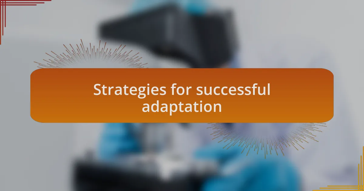 Strategies for successful adaptation