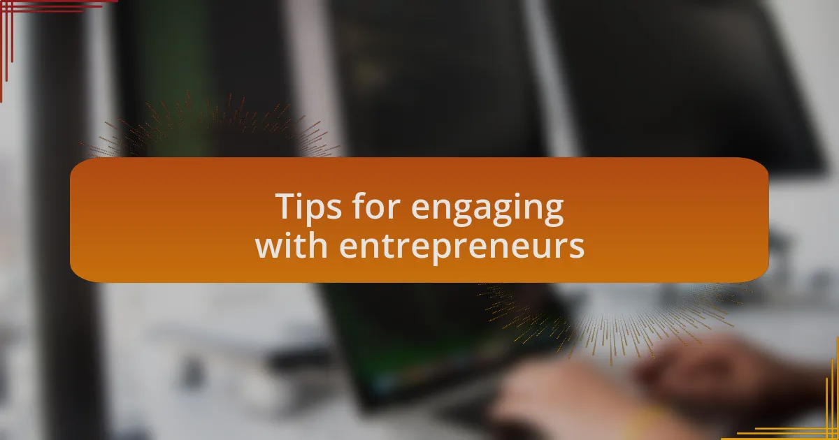 Tips for engaging with entrepreneurs
