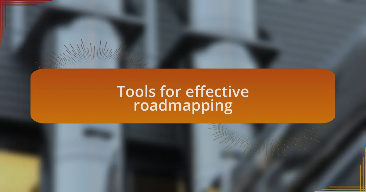Tools for effective roadmapping