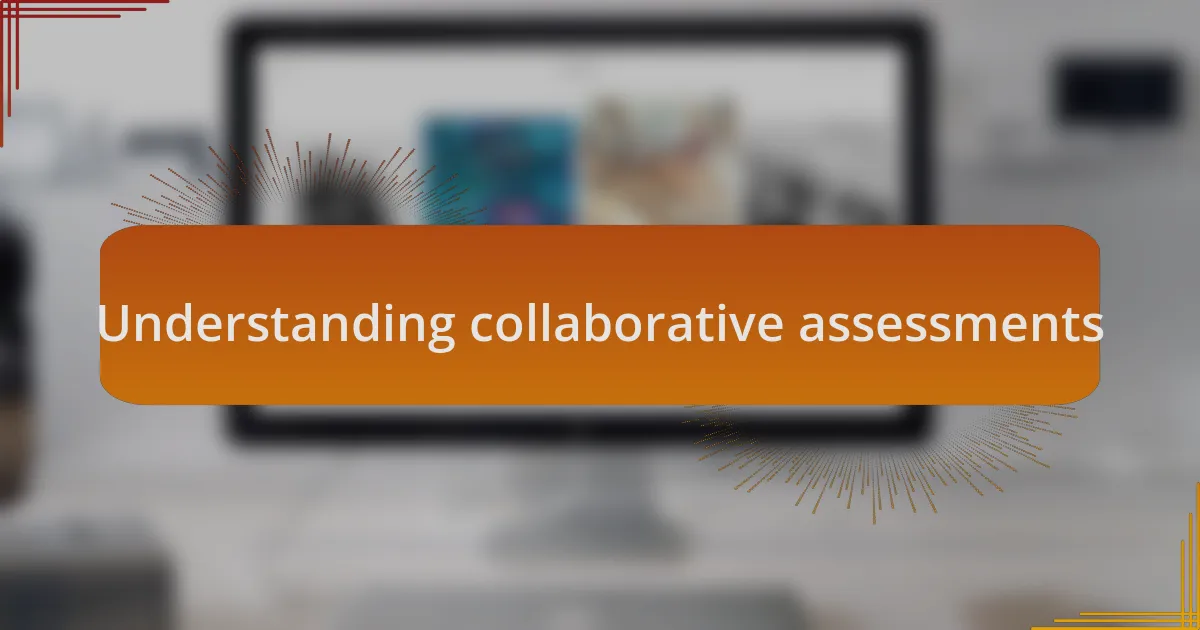 Understanding collaborative assessments