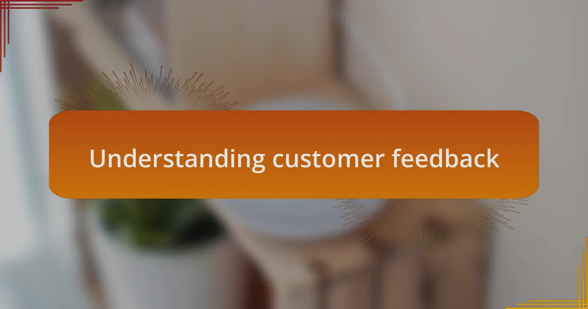 Understanding customer feedback