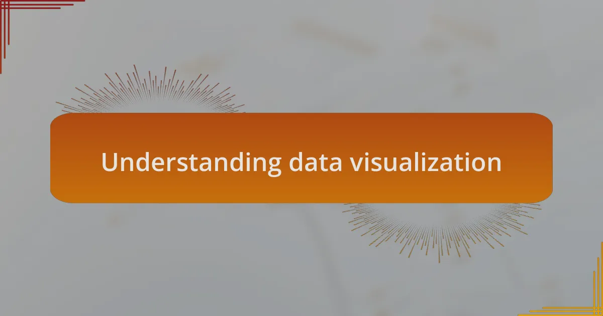 Understanding data visualization